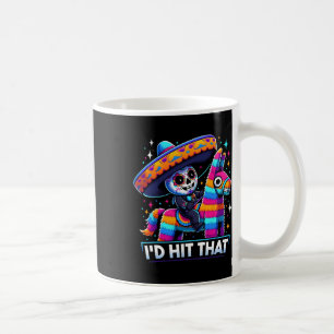Funny Mexican Party Pinatas I'd Hit That Cinco De Coffee Mug