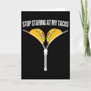 Funny Mexican Stop Staring At My Tacos Fiesta Cinc Card