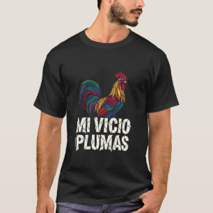 Funny Mi Vicio Tiene Plumas Rooster Cowboy Humour T-Shirt