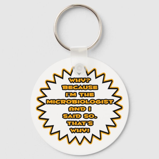 Funny Microbiologist ... Because I Said So Key Ring (Front)
