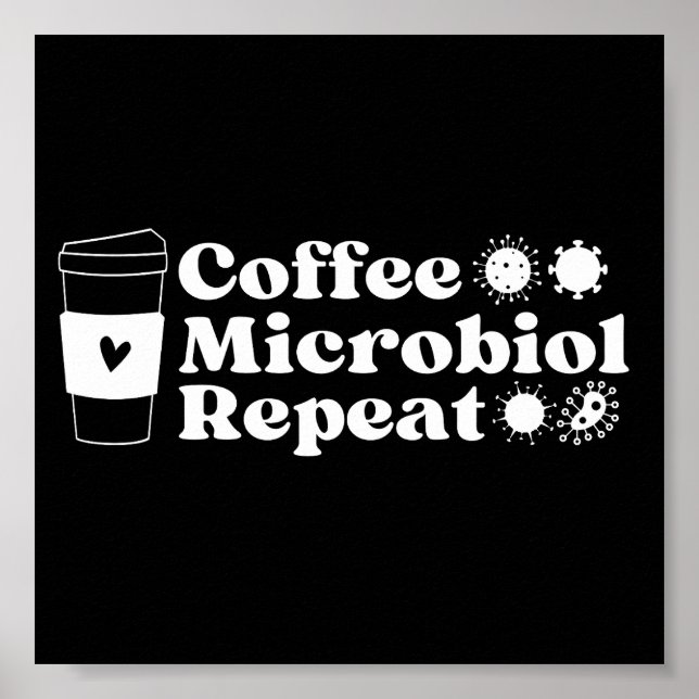 Funny Microbiologist Coffee Microbiology Repeat Poster (Front)