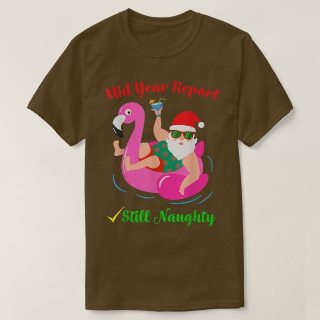 Funny Mid Year Report Still Naughty Santa Christma T-Shirt (Design Front)