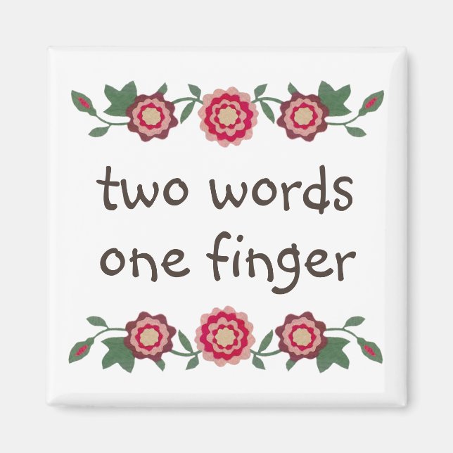 Funny Middle Finger Quote Sarcasm Humor Cute Girly Magnet (Front)