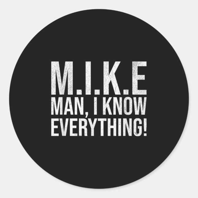 Funny Mike Man I Know Everything Lazy Christmas Mi Classic Round Sticker (Front)