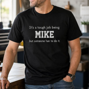 Funny Mike Personalised Birthday Tough Job T-Shirt