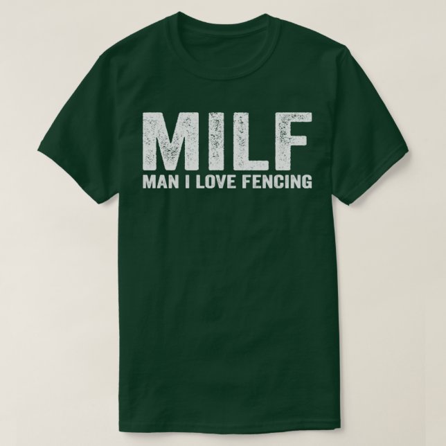 Funny MILF Fencer MILF Man I Love Fencing T-Shirt (Design Front)