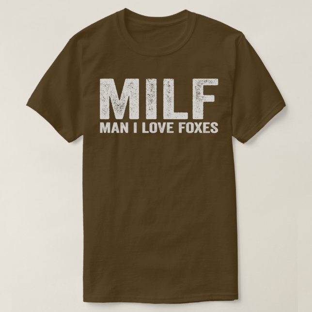 Funny MILF Fox MILF Man I Love Foxes T-Shirt (Design Front)