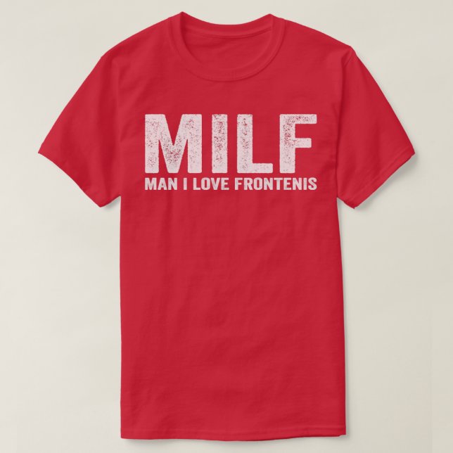 Funny MILF Frontenis Player MILF Man I Love Fronte T-Shirt (Design Front)