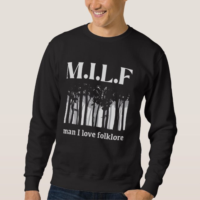 Funny Milf Man I Love Folklore Sweatshirt (Front)