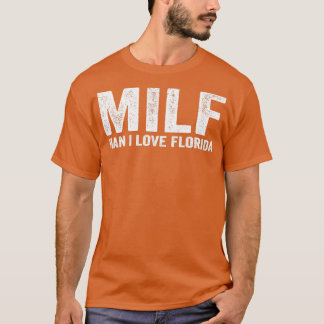 Funny MILF MILF Man I Love Florida T-Shirt