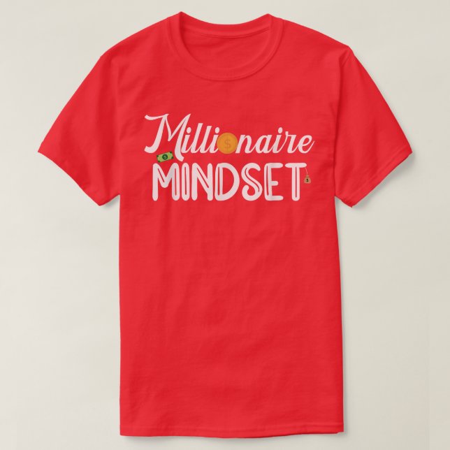 Funny Millionaire Mindset Inspirational Motivation T-Shirt (Design Front)