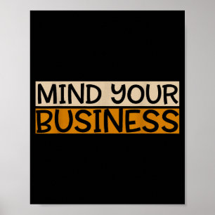 Funny Mind Your Business Quote Text  Poster
