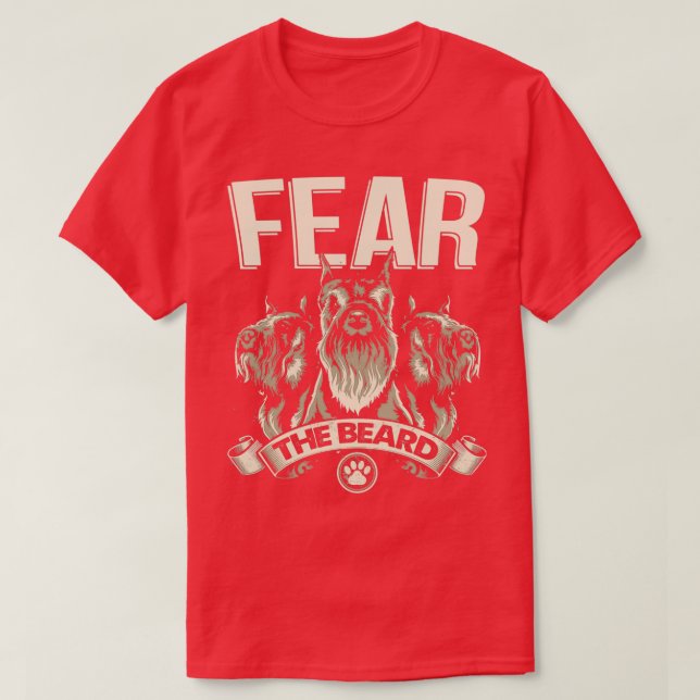 Funny Miniature Schnauzer Fear The Beard T-Shirt (Design Front)