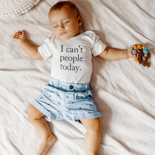 Funny Minimalist Quote   I Can’t People Today Baby Bodysuit