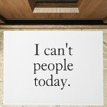 Funny Minimalist Quote | I Can’t People Today Doormat<br><div class="desc">Bring a dose of humour to your bathroom with this cosy,  modern bath mat featuring the hilarious quote: "I can't people today." Designed for introverts,  humour lovers,  and anyone who’s ever needed a moment of peace,  this bath mat blends style and attitude.</div>