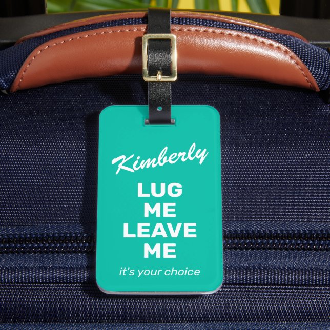 Funny Mint Green Luggage Lug Me Tag (Front Insitu 2)