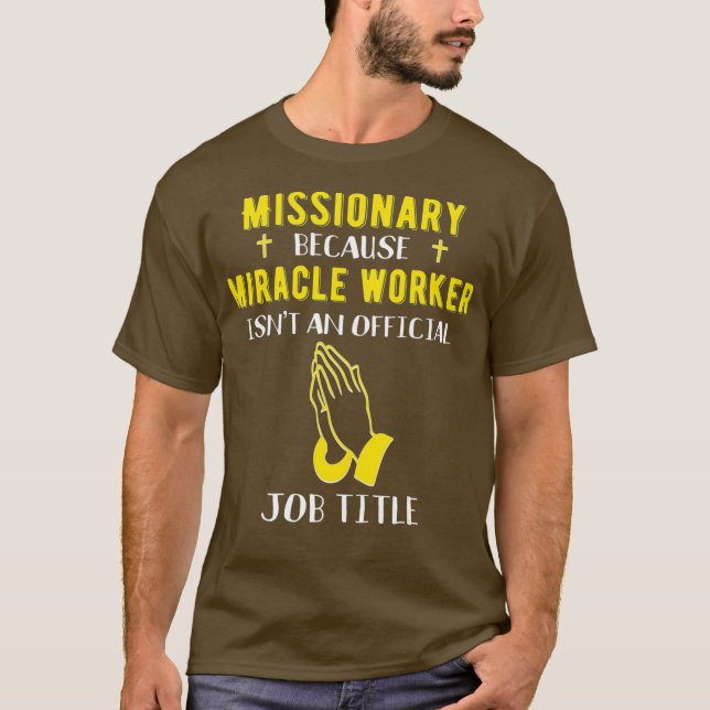 Funny Missionary Because Miracle Worker Isnt A T-Shirt (Front)