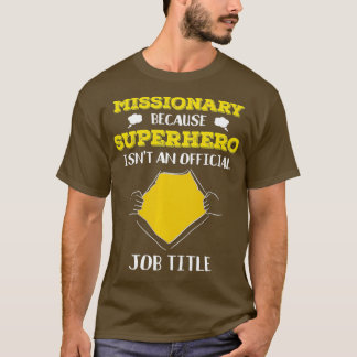 Funny Missionary Because Superhero Isnt A Job T-Shirt