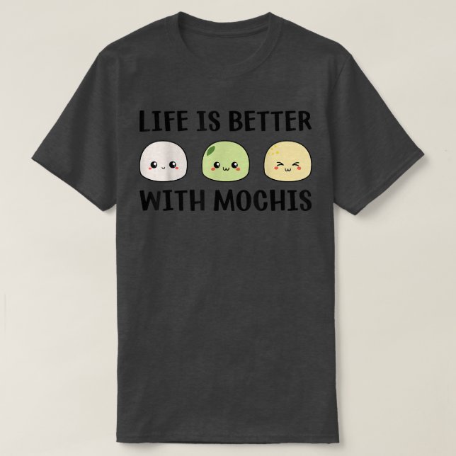 Funny Mochi Japanese Food Life Is Better With Moch T-Shirt (Design Front)