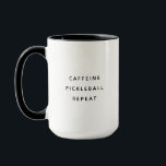 Funny Modern Pickleball Coffee Lover  Mug<br><div class="desc">Funny modern coffee mug reading CAFFEINE PICKLEBALL REPEAT in a trendy minimalist typography design.</div>