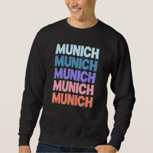 Funny Modern Repetitive Text Munich München German Sweatshirt