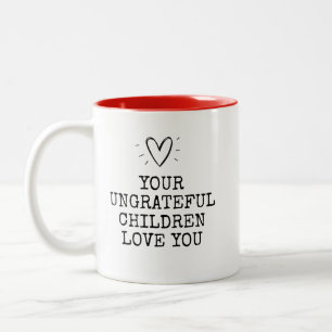 Funny Modern Ungrateful Children Mothers Day Two-Tone Coffee Mug