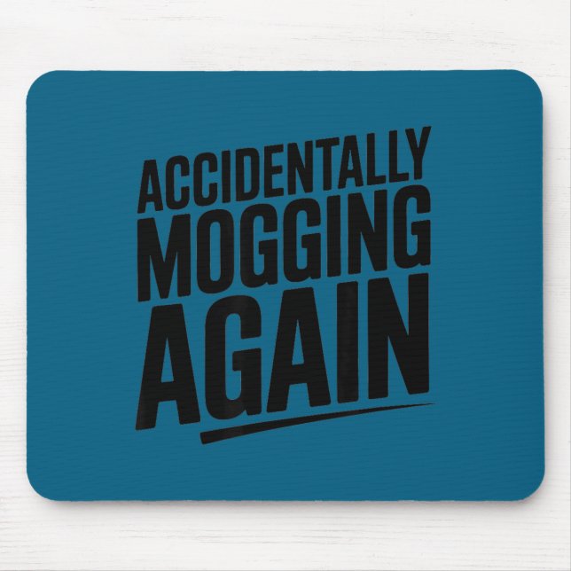 Funny mogging again meme  mouse pad (Front)