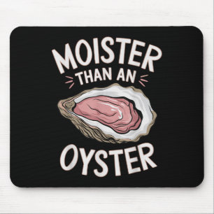 Funny Moist As An Oyster Salty Adult Humour Seafoo Mouse Pad