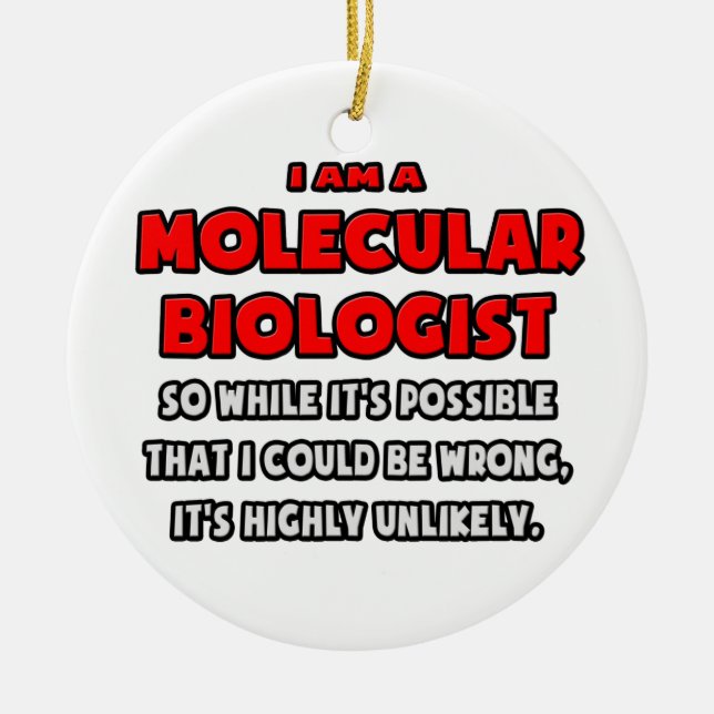 Funny Molecular Biologist .. Highly Unlikely Ceramic Tree Decoration (Front)