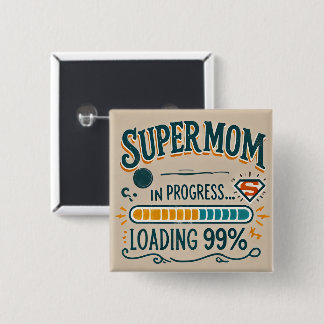 Funny Mom Button Badge - Supermom in Progress… 