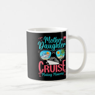Funny Mom Daughter Vacation Cruise Mother Daughter Coffee Mug