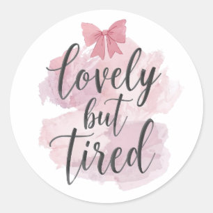 Funny Mom Life "Lovely But Tired" Saying Classic Round Sticker