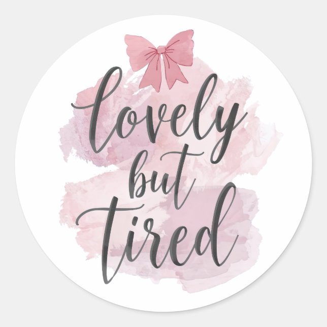 Funny Mom Life "Lovely But Tired" Saying Classic Round Sticker (Front)