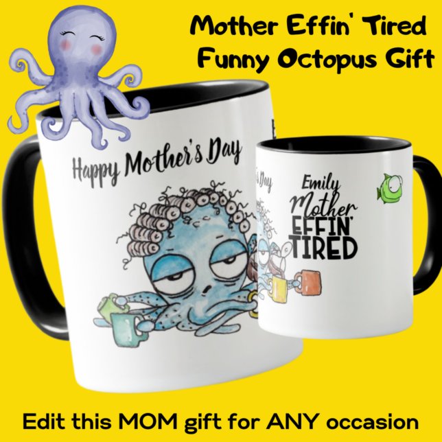 Funny MOM Mug - Mother Effin' Tired - Octopus (Creator Uploaded)