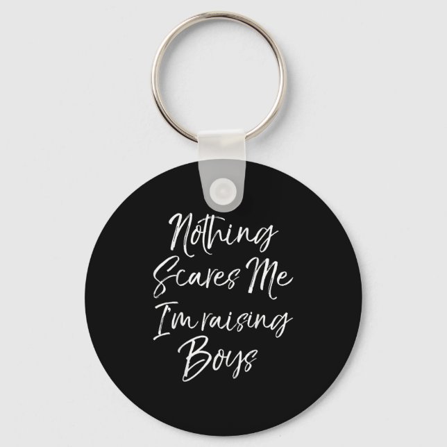Funny Mom Of Boys Quote Nothing Es Me I'm Raising  Key Ring (Front)