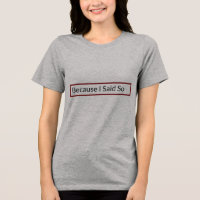 Funny Mom Quote Because I Said So T-Shirt