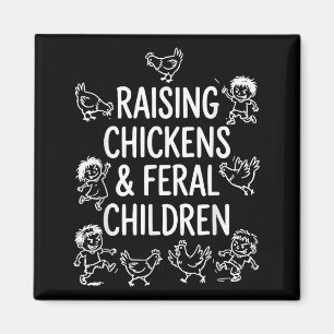 Funny mom quote humor raising chickens and feral magnet