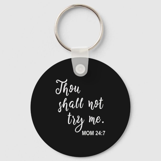 Funny Mom Quote Thou Shall Not Try Me Mother's Day Key Ring (Front)