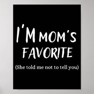 Funny Mom’s Favorite Quote For Son Or Daughter  Poster
