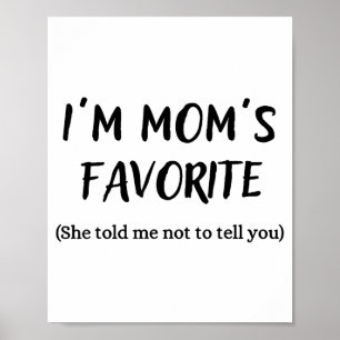 Funny Mom’s Favorite Quote For Son Or Daughter  Poster