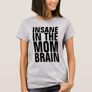 FUNNY MOM T-Shirts, INSANE T-Shirt