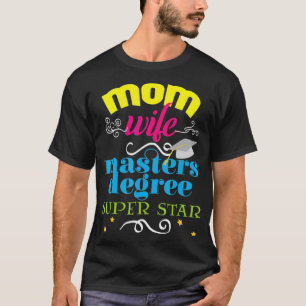 Funny Mom Wife Masters Degree Super Star Graduati T-Shirt