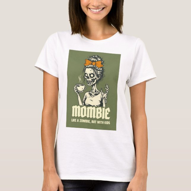 Funny Mombie, Mummy's  T-Shirt (Front)