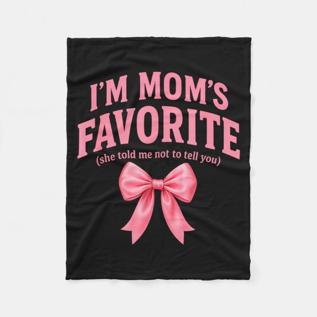 Funny Moms Favorite Child Daughter I'm Mom's Favor Fleece Blanket (Front)