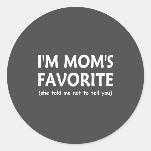 Funny Moms Favorite Child Son Daughter Im Mom S F  Classic Round Sticker (Front)