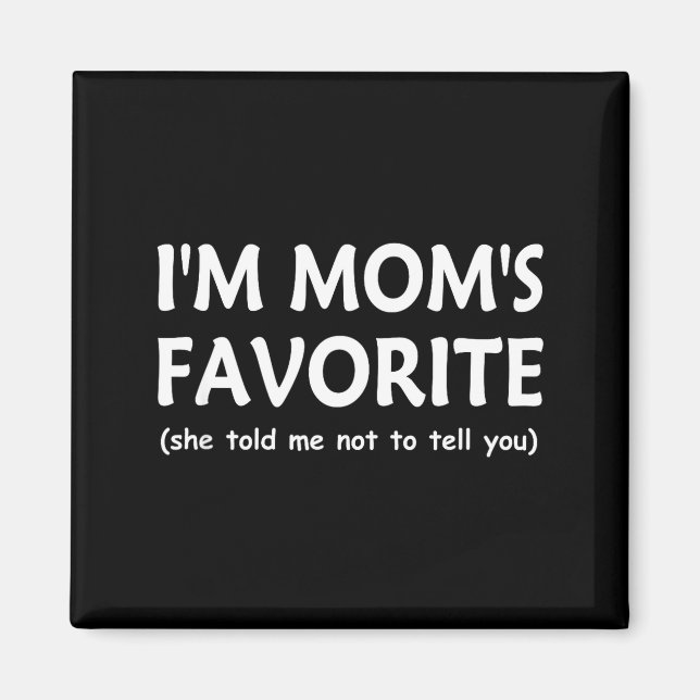 Funny Moms Favorite Child Son Daughter I'm Mom’s F Magnet (Front)