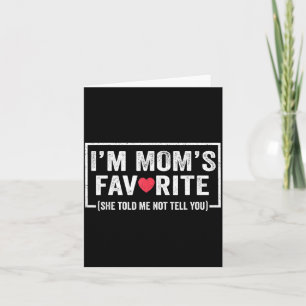 Funny Moms Favorite Child Son Daughter I'm Mom's F Card