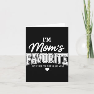 Funny Moms Favorite Child Son Daughter I'm Mom's F Card