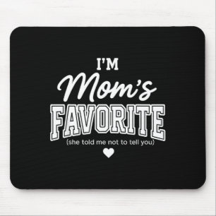 Funny Moms Favorite Child Son Daughter I'm Mom's F Mouse Pad