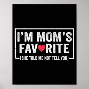Funny Moms Favorite Child Son Daughter I'm Mom's F Poster